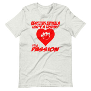 “RESCUING ANIMALS ISN’T A HOBBY, IT’S A PASSION” Classic Pet Quote for Passion Design T-Shirt