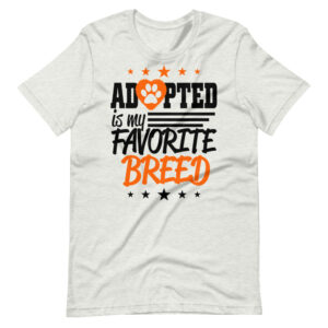 “ADOPTED IS MY FAVORITE BREED”  Classic Pet Quote Design T-Shirt