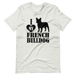 “I LOVE MY FRENCH BULLDOG” French Bulldog Classic Design T-Shirt