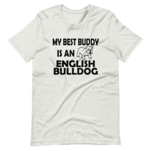 “MY BEST BUDDY IS AN ENGLISH BULLDOG” Pet / Bulldog Classic Design T-Shirt