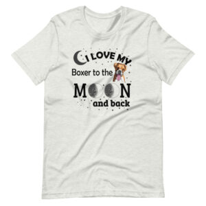 “I LOVE MY BOXER TO THE MOON AND BACK” Pet / Boxer Dog Classic Design T-Shirt