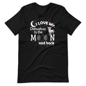 “I LOVE MY CHIHUAHUA TO THE MOON AND BACK” Pet / Dog classic Design T-Shirt