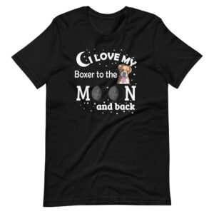 “I LOVE MY BOXER TO THE MOON AND BACK” Pet / Boxer Dog classic Design T-Shirt