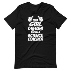 “This Girl Loves Being a Science Teacher” Teacher / Professor Classic Design T-Shirt