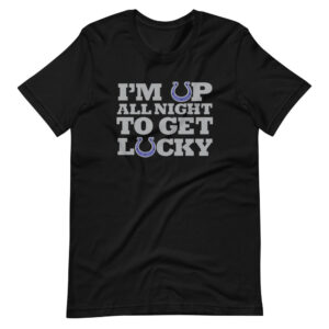 “I’M UP ALL NIGHT TO GET LUCKY” Classic Horse Racing Quote Design T-Shirt