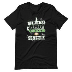 ‘I BLEED BLUE & GREEN, GO SEATTLE” Fan / Cheering Sports Design T-Shirt