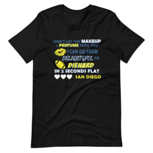 ” I CAN GO FROM DELIGHTFUL TO DIE HARD” Sports Fan Classic Cheering Design T-Shirt