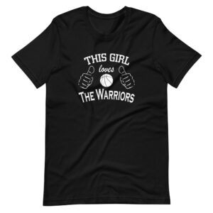 “THIS GIRL LOVES THE WARRIORS” Sports / Basketball Fan Design T-Shirt