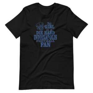 “THIS GIRL IS A DIE HARD INDIANAPOLIS FOOTBALL FAN” Football Fan Classic T-Shirt