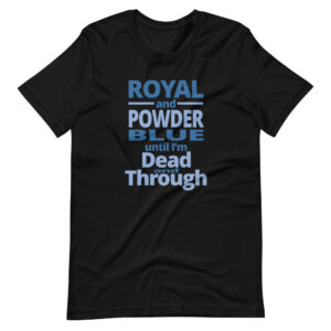 ” Royal & Powder Blue until I’m Dead Through ” Sports / Cheering Classic Quote Design T-Shirt