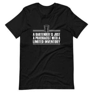 “BARTENDER IS JUST A PHARMACIST WITH A LIMITED INVENTORY” Bartender Classic Quote Design T-Shirt