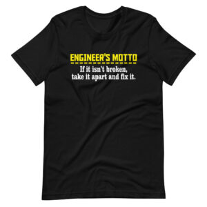 ” ENGINEERS MOTTO” Engineering / Engineer Funny Quote Design T-Shirt