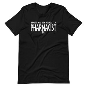 “TRUST ME, I’M ALMOST A PHARMACIST” Loud & Proud Pharmacist Becoming Design T-Shirt