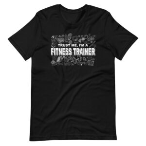 ‘TRUST ME I’M A FITNESS TRAINER” Trainer Classic Design T-Shirt