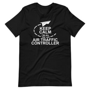 “KEEP CALM I’M AN AIR TRAFFIC CONTROLLER” Air Traffic Controller Classic T-Shirt