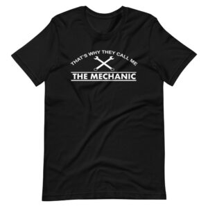 “THATS WHY THEY CALL ME THE MECHANIC ” Mechanic Classic Design T-Shirt