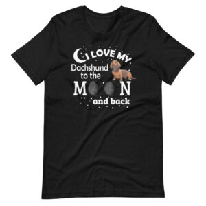 “I LOVE MY DACHSHUND TO THE MOON AND BACK” Dachshund  / Dog classic Design T-Shirt