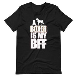 “A BOXER IS MY BFF” Boxer Dog Classic Design T-Shirt