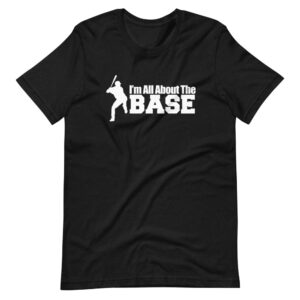 “I’M ALL ABOUT THE BASE” Baseball / Sports Classic Design T-Shirt