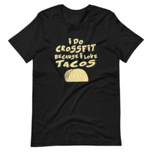 “I DO CROSSFIT BECAUSE I LOVE TACOS” Crossfits / Sport Classic Quote Design T-Shirt