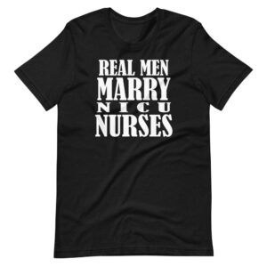 “REAL MEN MARRY NICU NURSE” Challenging Quote for Men & Nurse Design T-Shirt
