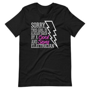 “SORRY THIS GIRL IS TAKEN BY A COOL & SEXY ELECTRICIAN”  Electrician Funny Quote Design T-Shirt
