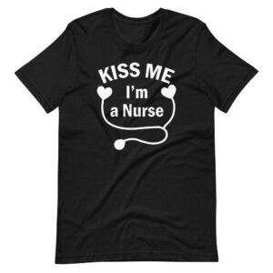 “KISS ME I’M A NURSE” Nurse Funny Quote Design T-Shirt