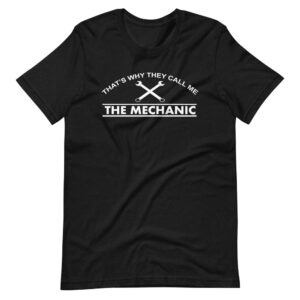 “THATS WHY THEY CALL ME THE MECHANIC ” Mechanic Classic Design T-Shirt
