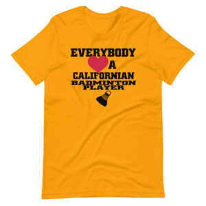 ” EVERYBODY LOVES A CALIFORNIAN BADMINTON PLAYER” Sports / Badminton Classic Quote Design T-Shirt