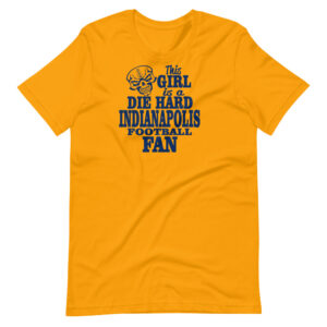 “THIS GIRL IS A DIE HARD INDIANAPOLIS FOOTBALL FAN” Sport fan Quote Design T-Shirt