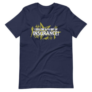 “I SELL THE S#%! OUT OF INSURANCE!” Insurance Funny Quote Design T-Shirt