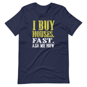 “I BUY HOUSES FAST, ASK ME HOW” Broker Classic Typography Design T-Shirt