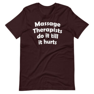“MASSAGE THERAPIST DO IT TILL IT HURTS” Massage Therapist funny Quote Design T-Shirt