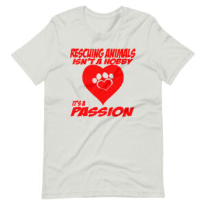 “RESCUING ANIMALS ISN’T A HOBBY, IT’S A PASSION” Classic Pet Quote for Passion Design T-Shirt