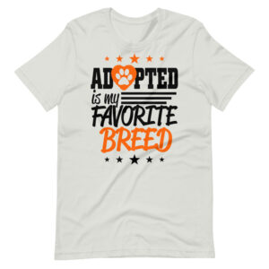 “ADOPTED IS MY FAVORITE BREED”  Classic Pet Quote Design T-Shirt