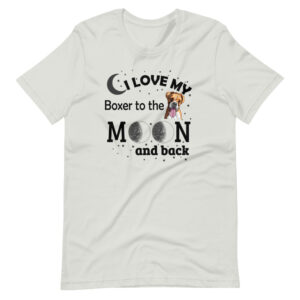 “I LOVE MY BOXER TO THE MOON AND BACK” Pet / Boxer Dog Classic Design T-Shirt