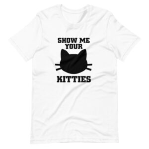 ” Show Me Your Kitties ” Kitties Classic Design T-Shirt