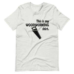 ‘THIS IS MY WOODWORKING SHIRT” Wood Working Classic Design T-Shirt Print