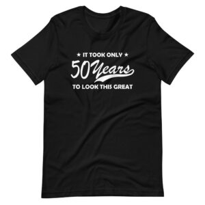 ” IT TOOK 50 YEARS TO LOOK THIS GREAT ” Age & Experience Classic Design T-Shirt