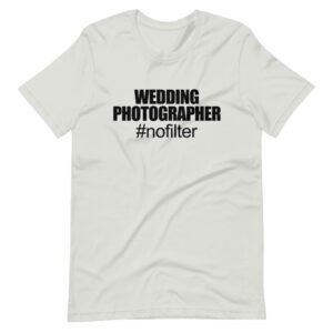 “WEDDING PHOTOGRAPHER, #NOFILTER” Photographer Classic Design T-Shirt