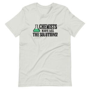 “CHEMIST HAVE ALL THE SOLUTIONS” Chemist classic Quote Design T-Shirt