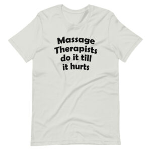 “MASSAGE THERAPIST DO IT ALL TILL IT HURTS” Massage Therapist Design T-Shirt