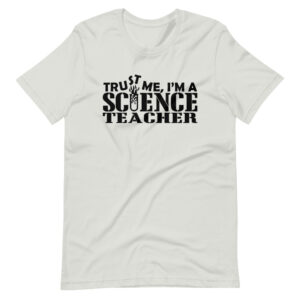 “TRUST ME I’M A SCIENCE TEACHER”  Teacher / Profession Quote Design T-Shirt