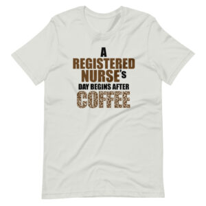 “A REGISTERED NURSE’S DAY BEGINS AFTER COFFEE”  Nurse / Profession Quote Design T-Shirt