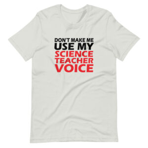 “DON’T MAKE ME USE MY TEACHER VOICE” Teacher / Professor  Design T-Shirt