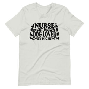 “NURSE BY DAY,  DOG LOVER BY NIGHT” Nurse / Dog Lover  Design T-Shirt