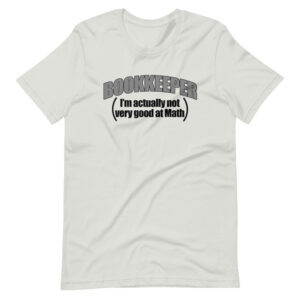 “BOOKKEEPER, I’M ACTUALLY NOT VERY GOOD AT MATH” Bookkeeper / Profession Design T-Shirt