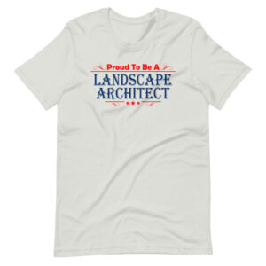 “PROUD TO BE A LANDSCAPE ARCHITECT” Profession / Architect Design T-Shirt
