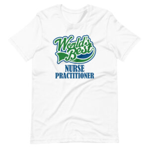 “WORLDS BEST NURSE PRACTITIONER” Nurse Classic Design T-Shirt
