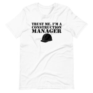 “TRUST ME. I’M A CONSTRUCTION MANAGER” Construction Manager Classic Design T-Shirt